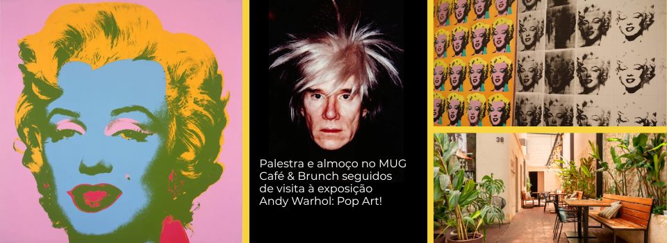 Palestra e almoço no MUG Café & Brunch seguidos de visita à exposição Andy Warhol: Pop Art!