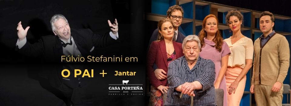 Fulvio Stefanini em O PAI + Jantar no CASA PORTEÑA